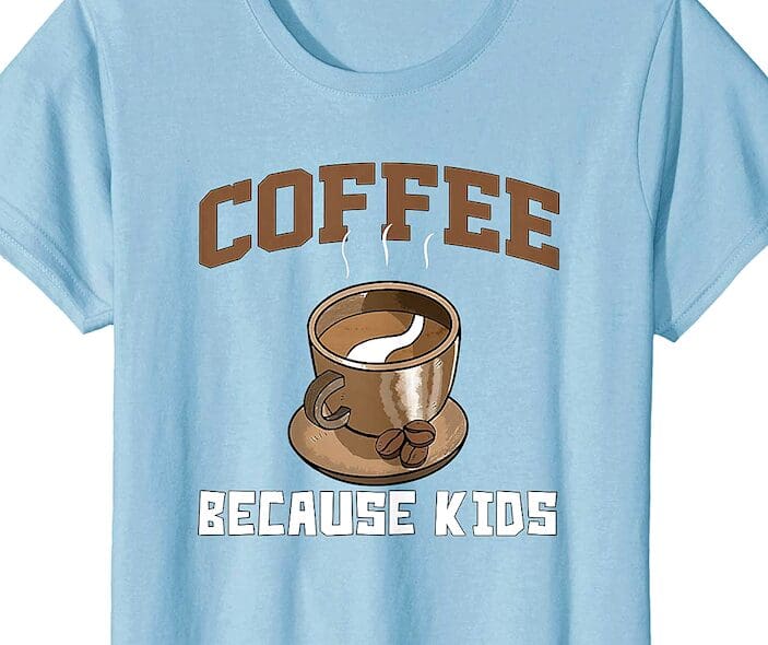 Coffee Because Kids
