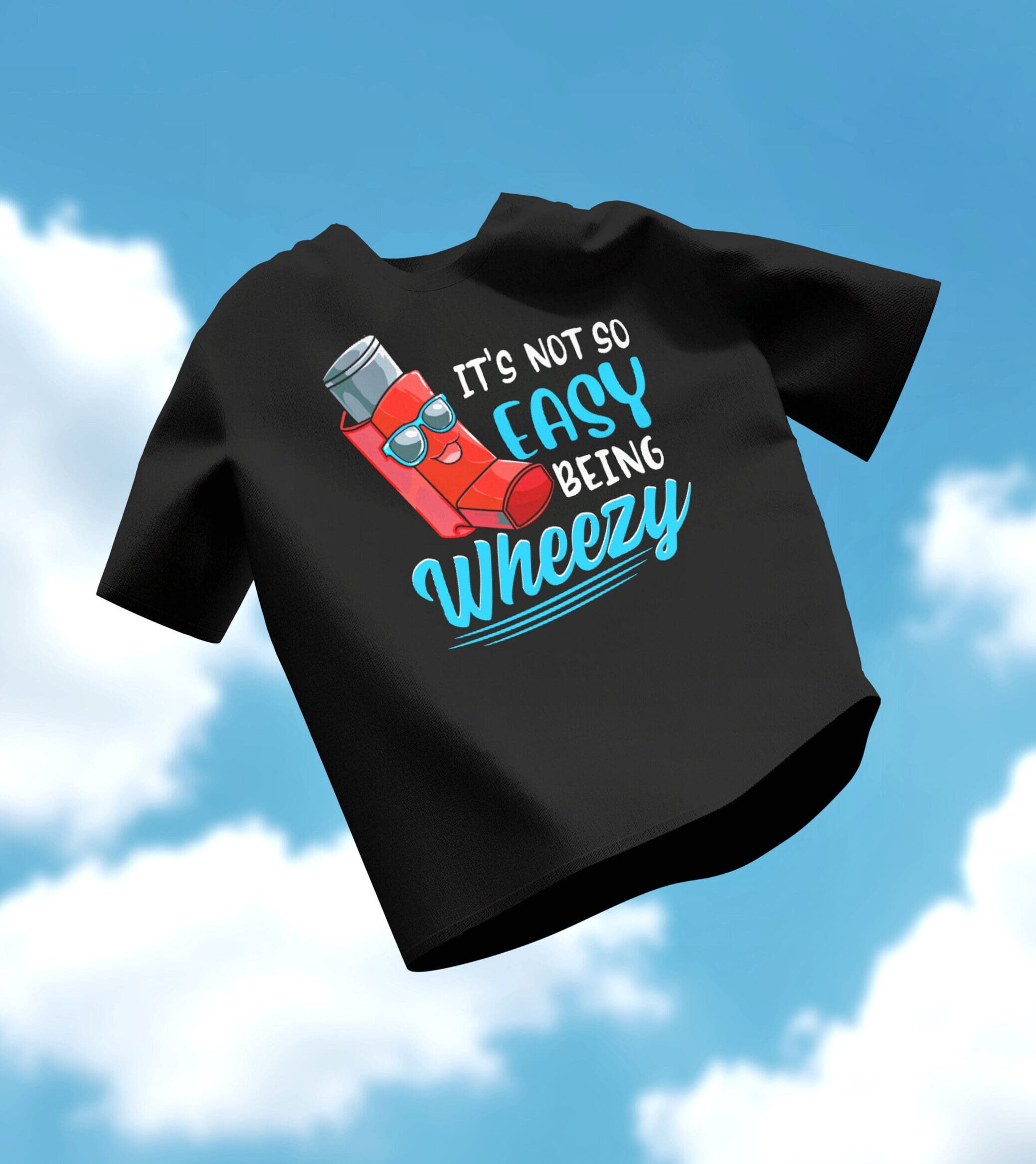 It Ain't Easy Being Wheezy T-Shirt floating in the sky.